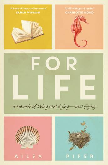 For Life: A memoir of living and dying – and flying